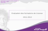 Evaluation des formations de Licence 2011-2012 Nadia Nakhili, chargée de mission évaluation et Nina Lendrin - OFEIP Janvier 2013.
