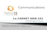 Le CARNET WEB-101 Démarrage et trucs Renée Morel, agente de communication Formation en communication – 2 décembre 2011.