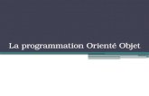La programmation Orienté Objet. 2.1 Quest-ce que lOrientation Objet? Deux types différent de programmation: Programmation procédural: Le logiciel est.