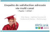 Enquête de satisfaction adressée via multi canal – Papier / eMail – Marc Ajasse – Ingénieur Commercial Guillaume Di Martino – Chef de projet.