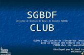 SGBDF (Système de Gestion de Bases de Données FADOQ) CLUB Guide dutilisation de linterface Internet pour la gestion des membres des clubs FADOQ dans les.