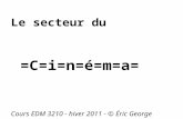 Le secteur du =C=i=n=é=m=a= Cours EDM 3210 - hiver 2011 - © Éric George.