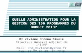 QUELLE ADMINISTRATION POUR LA GESTION DES 156 PROGRAMMES DU BUDGET 2013? Dr viviane Ondoua Biwolé Directeur Général Adjoint de lISMP Mail: ond_viviane1@yahoo.fr.