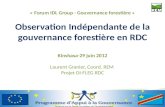 Observation Indépendante de la gouvernance forestière en RDC « Forum IDL Group - Gouvernance forestière » Observation Indépendante de la gouvernance forestière.