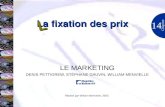 La fixation des prix 14 Chapitre LE MARKETING DENIS PETTIGREW, STÉPHANE GAUVIN, WILLIAM MENVIELLE Réalisé par William Menvielle, 2003 L.