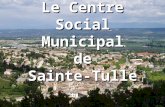 Le Centre Social Municipal de Sainte-Tulle. Structure municipale dotée dune organisation originale et dune très forte autonomie.