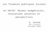 Les finances publiques locales en SEC95: Normes budgétaires, évolutions récentes et perspectives R. SAVAGE SPF Finances Novembre 2010.