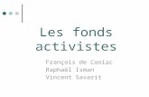 Les fonds activistes François de Coniac Raphaël Isman Vincent Savarit.