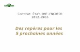 Contrat État-ONF-FNCOFOR 2012-2016 Des repères pour les 5 prochaines années.