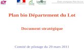 Étude stratégique Plan bio Lot Plan bio Département du Lot Document stratégique Comité de pilotage du 29 mars 2011.