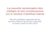 La nouvelle sectorisation des collèges et ses conséquences sur le secteur Calvinhac-Sarrat Réunion publique organisée par les parents délèves des écoles.