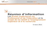Réunion dinformation Les Écoles Supérieures du Professorat et de lEducation et le projet de loi relatif à lenseignement supérieur et à la recherche 6 mars.