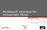 Multitouch Interface for Acousmatic Music Thibault DE GROEF – 1 e Master électronique Ludovic LAFFINEUR – 1 e Master informatique Warren PAULUS - 1 e Master.