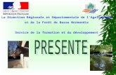 La Direction Régionale et Départementale de lAgriculture et de la Forêt de Basse Normandie Service de la formation et du développement.
