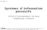 F. Laforest, master Informatique de Lyon M2R spécialité TIWe - Systèmes d'information pervasifs 1 Systèmes dinformation pervasifs Unité denseignement de.