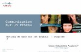 © 2007 Cisco Systems, Inc. All rights reserved.Cisco Public CCNA 1 Exploration v4.0 Chapter 2 1 Communication sur un réseau Notions de base sur les réseaux.