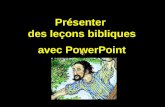 Présenter des leçons bibliques avec PowerPoint. Quelques conseils utiles pour des présentations efficaces de leçons de la Bible avec vidéoprojecteur.