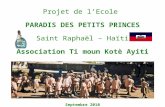 Projet de lEcole PARADIS DES PETITS PRINCES Saint Raphaël – Haïti Association Ti moun Kotè Ayiti Septembre 2010.