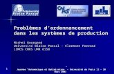 Journée Automatique et Optimisation – Université de Paris 12 – 20 Mars 2003 1 Problèmes dordonnancement dans les systèmes de production Michel Gourgand.
