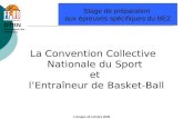 DTBN Département des Formations Limoges 16 octobre 2008 La Convention Collective Nationale du Sport et lEntraîneur de Basket-Ball Stage de préparation.