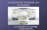 1 LA QUALITE DIMAGE AU SCANNER A.CLAUDINE TIKI DOUMBE PARIS-FRANCE.