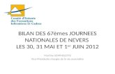 BILAN DES 67èmes JOURNEES NATIONALES DE NEVERS LES 30, 31 MAI ET 1 er JUIN 2012 Martine SOMMELETTE Vice-Présidente chargée de la vie associative.