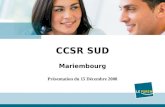 1 Titre Date CCSR SUD Mariembourg Présentation du 15 Décembre 2008.