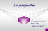 La perspective Montage préparé par : André Ross Professeur de mathématiques Cégep de Lévis-Lauzon.