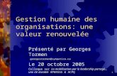 1 Gestion humaine des organisations: une valeur renouvelée Présenté par Georges Tormen georgestormen@sympatico.ca Le 20 octobre 2005 Colloque sur La mobilisation.