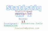 Statistiques descriptives Niveau: L1 Enseignant:Iharantsoa Zoëla RAMANGASON tsuzuela@yahoo.com.