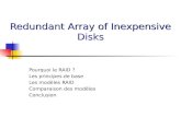 Redundant Array of Inexpensive Disks Pourquoi le RAID ? Les principes de base Les modèles RAID Comparaison des modèles Conclusion.