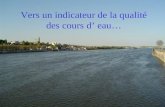 Vers un indicateur de la qualité des cours d eau….