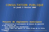 CONSULTATION PUBLIQUE le jeudi 3 février 2005 Projets de règlements municipaux Installation dinstruments de mesure de quantité deau fournie sur tout immeuble.