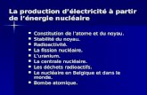 La production délectricité à partir de lénergie nucléaire Constitution de latome et du noyau. Constitution de latome et du noyau. Stabilité du noyau. Stabilité