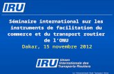 Séminaire international sur les instruments de facilitation du commerce et du transport routier de lONU Dakar, 15 novembre 2012 (c) International Road.