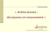 « Action jeunes : des jeunes en mouvement » Association de chantier à caractère social.