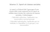Séance 3 : Sport et classes sociales Le sport a dabord été lapanage dune classe élite mais aujourdhui le sport se reflète dans toutes les cultures et classes.