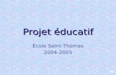 Projet éducatif École Saint-Thomas 2004-2005 PHILOSOPHIE DU PROJET.