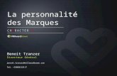 La personnalité des Marques CH A RACTER Z Benoit Tranzer Directeur Général benoit.tranzer@millwardbrown.com Tel: +33603132117.