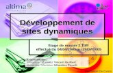 Développement de sites dynamiques Stage de master 2 TIIR effectué du 04/04/2005 au 29/07/2005 Responsables : Entreprise : Monsieur Vincent Guilbert Université
