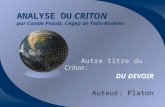 ANALYSE DU CRITON par Carole Proulx, Cégep de Trois-Rivières Autre titre du Criton: DU DEVOIR Auteur: Platon.