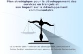 1 Plan stratégique pour le développement des services en français et son impact sur le développement communautaire Le 21 février 2009 – Séminaire en développement.