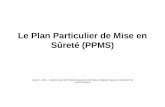 Le Plan Particulier de Mise en Sûreté (PPMS) Vg cpc – 2010 – daprès le site de linstitut français des formateurs Risques majeurs et protection de lenvironnement.