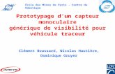 École des Mines de Paris - Centre de Robotique Prototypage dun capteur monoculaire générique de visibilité pour véhicule traceur Clément Boussard, Nicolas.
