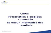 Présentation de cirus 1 CIRUS Prescription biologique connectée et retour informatisé des résultats.