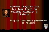 Saynète imaginée par les 4ème Grèce du collège Michelet à Lisieux daprès Le Bourgeois gentilhomme de Molière.