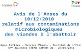 Philippe Cartier – Service Viande – Institut de lElevage 5 ème Journées STEAK EXPERT 22 - 23/06/2011 Avis de lAnses du 10/12/2010 relatif aux contaminations.