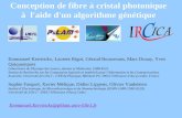 Conception de fibre à cristal photonique à l'aide d'un algorithme génétique Emmanuel Kerrinckx, Laurent Bigot, Géraud Bouwmans, Marc Douay, Yves Quiquempois.