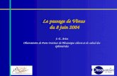 Le passage de Vénus du 8 juin 2004 J.-E. Arlot Observatoire de Paris-Institut de Mécanique céleste et de calcul des éphémérides.