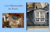 Les Mansardes de Paris 5/1/20142 Une mansarde est un comble brisé (dont chaque versant a deux pentes : un brisis et un terrasson articulés par la ligne.